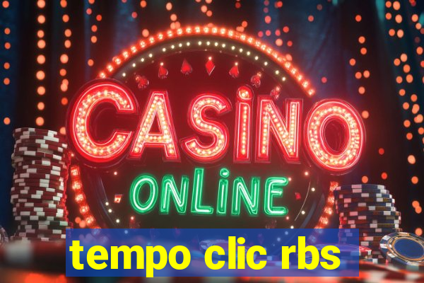 tempo clic rbs